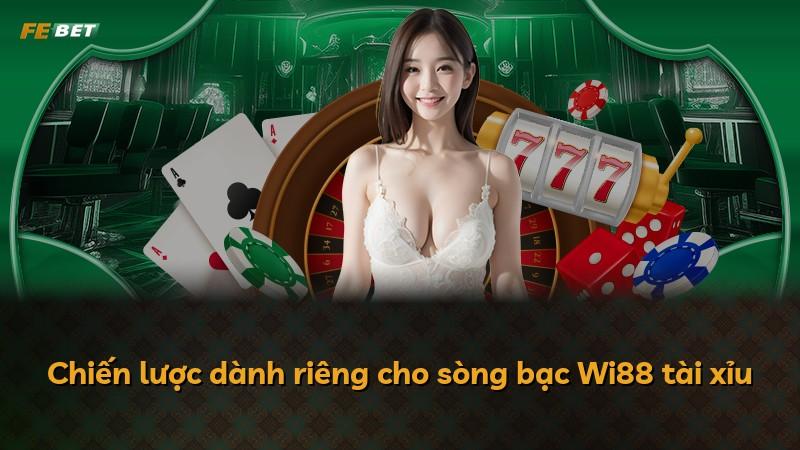 Chiến lược dành riêng cho sòng bạc Wi88 tài xỉu