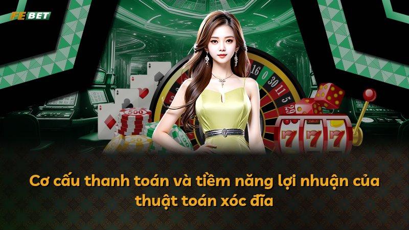 Cơ cấu thanh toán và tiềm năng lợi nhuận của thuật toán xóc đĩa