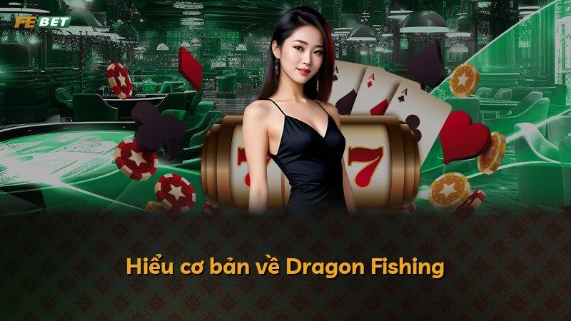 Hiểu cơ bản về Dragon Fishing