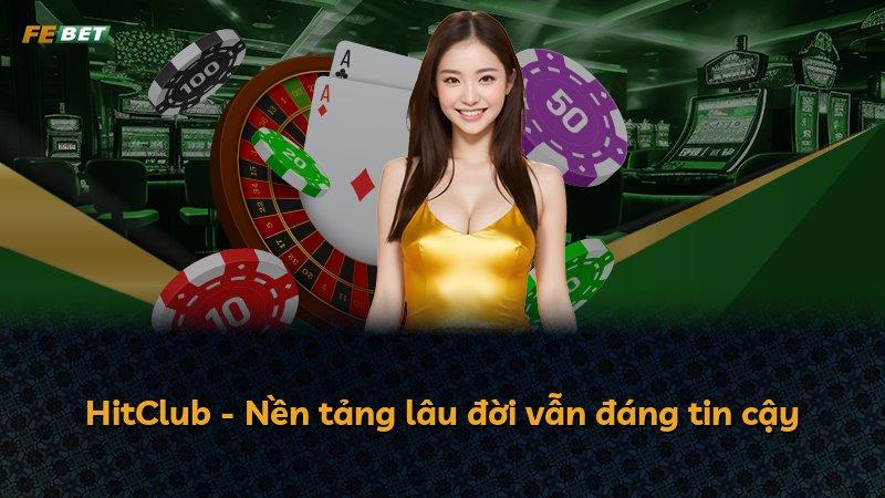 HitClub - Nền tảng lâu đời vẫn đáng tin cậy