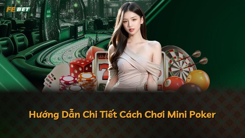 Hướng Dẫn Chi Tiết Cách Chơi Mini Poker