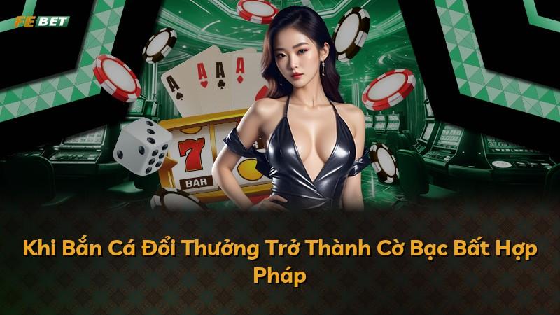 Khi Bắn Cá Đổi Thưởng Trở Thành Cờ Bạc Bất Hợp Pháp