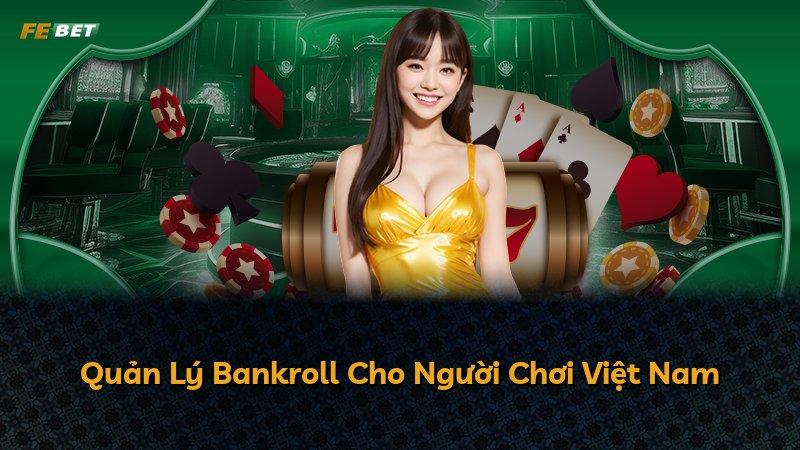 Quản Lý Bankroll Cho Người Chơi Việt Nam