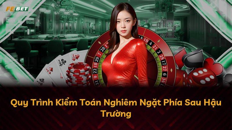 Quy Trình Kiểm Toán Nghiêm Ngặt Phía Sau Hậu Trường