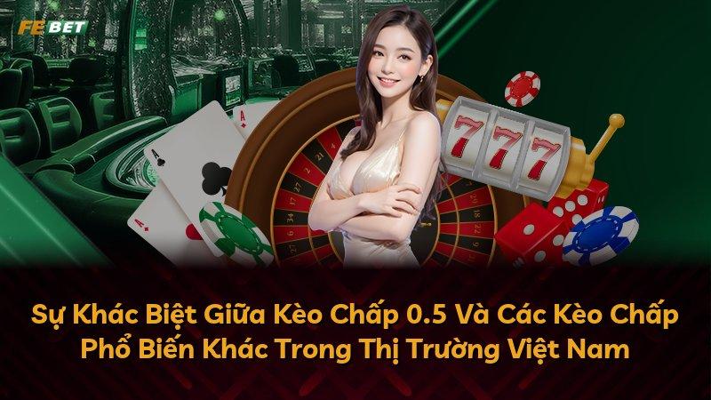Sự Khác Biệt Giữa Kèo Chấp 0.5 Và Các Kèo Chấp Phổ Biến Khác Trong Thị Trường Việt Nam