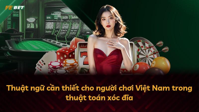 Thuật ngữ cần thiết cho người chơi Việt Nam trong thuật toán xóc đĩa