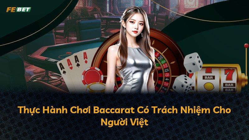 Thực Hành Chơi Baccarat Có Trách Nhiệm Cho Người Việt