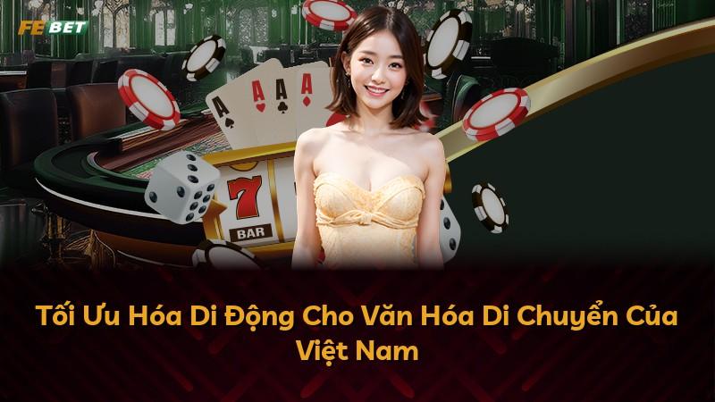 Tối Ưu Hóa Di Động Cho Văn Hóa Di Chuyển Của Việt Nam