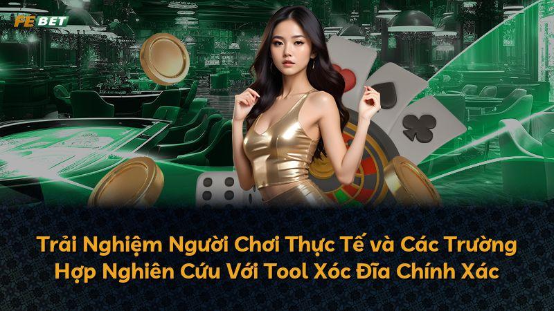 Trải Nghiệm Người Chơi Thực Tế và Các Trường Hợp Nghiên Cứu Với Tool Xóc Đĩa Chính Xác