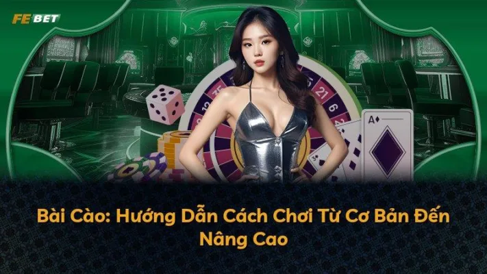 Bài Cào: Hướng Dẫn Cách Chơi Từ Cơ Bản Đến Nâng Cao