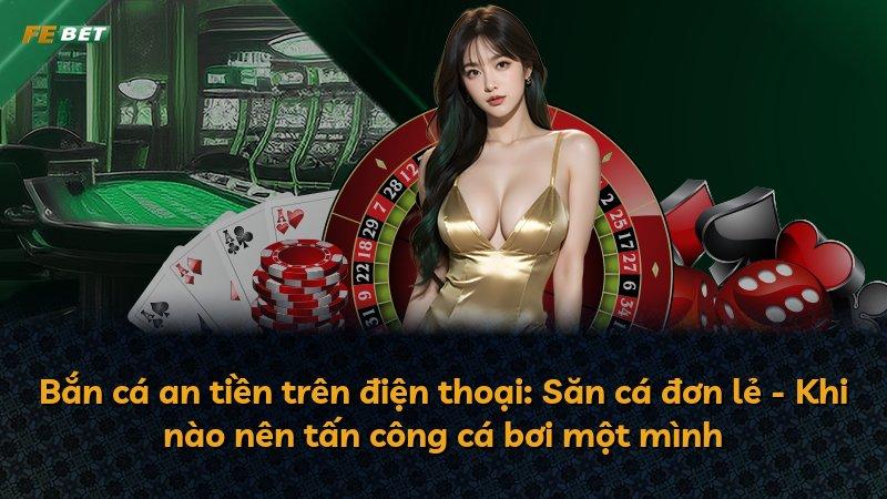 Bắn cá an tiền trên điện thoại: Săn cá đơn lẻ - Khi nào nên tấn công cá bơi một mình