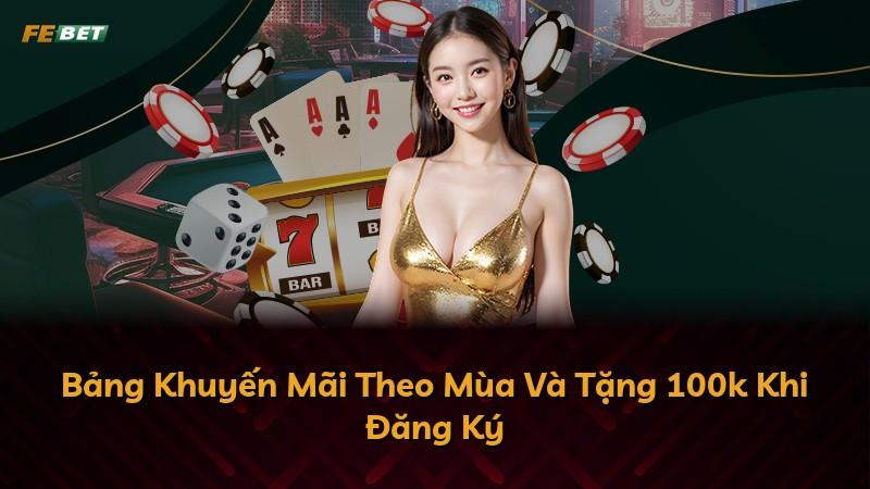 Bảng Khuyến Mãi Theo Mùa Và Tặng 100k Khi Đăng Ký