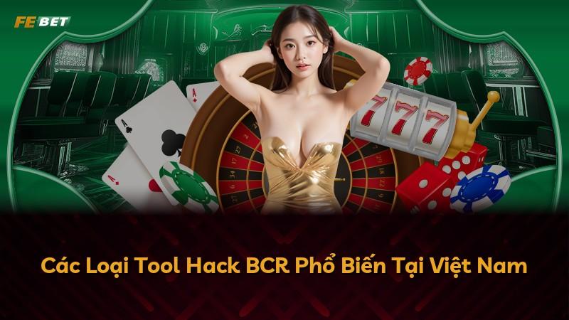 Các Loại Tool Hack BCR Phổ Biến Tại Việt Nam