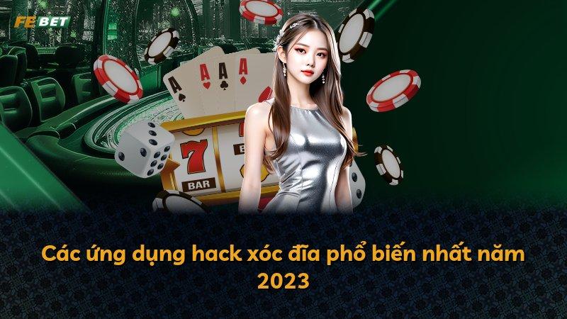 Các ứng dụng hack xóc đĩa phổ biến nhất năm 2023