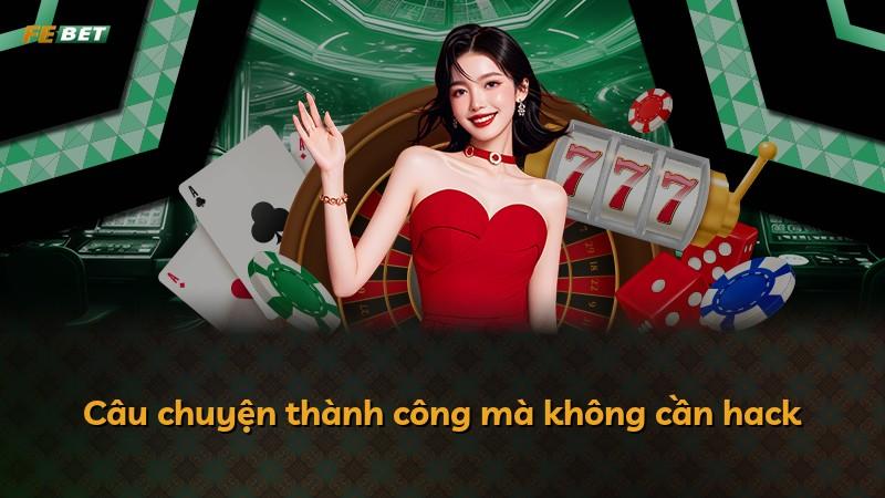 Câu chuyện thành công mà không cần hack