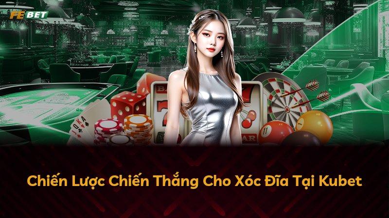 Chiến Lược Chiến Thắng Cho Xóc Đĩa Tại Kubet