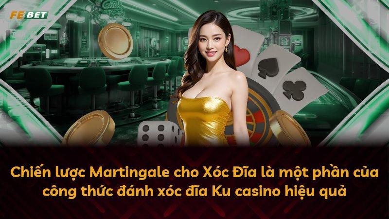 Chiến lược Martingale cho Xóc Đĩa là một phần của công thức đánh xóc đĩa Ku casino hiệu quả