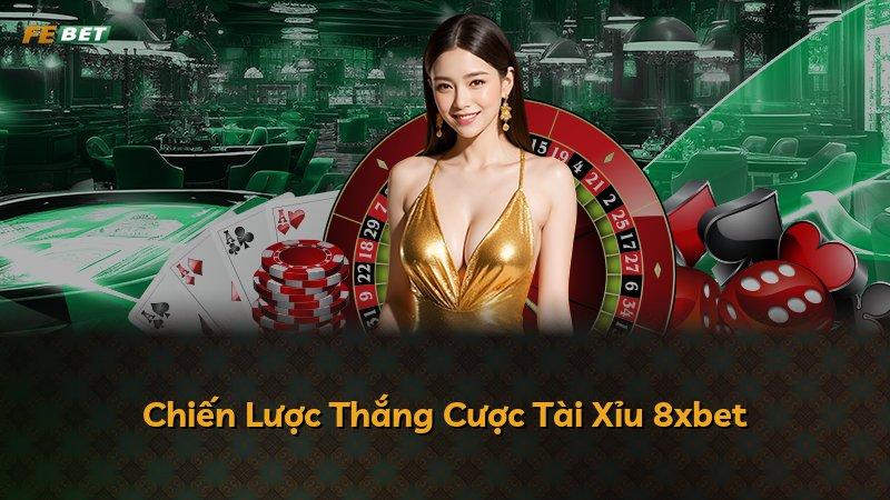 Chiến Lược Thắng Cược Tài Xỉu 8xbet