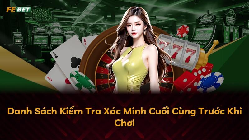 Danh Sách Kiểm Tra Xác Minh Cuối Cùng Trước Khi Chơi