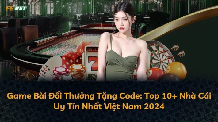 Game Bài Đổi Thưởng Tặng Code: Top 10+ Nhà Cái Uy Tín Nhất Việt Nam 2024