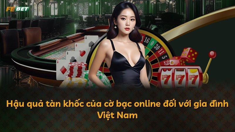Hậu quả tàn khốc của cờ bạc online đối với gia đình Việt Nam