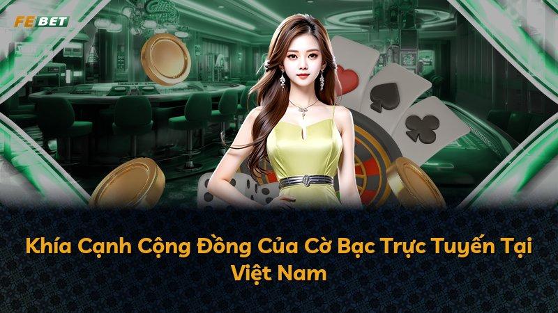 Khía Cạnh Cộng Đồng Của Cờ Bạc Trực Tuyến Tại Việt Nam