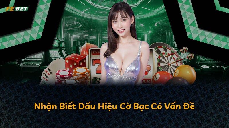 Nhận Biết Dấu Hiệu Cờ Bạc Có Vấn Đề