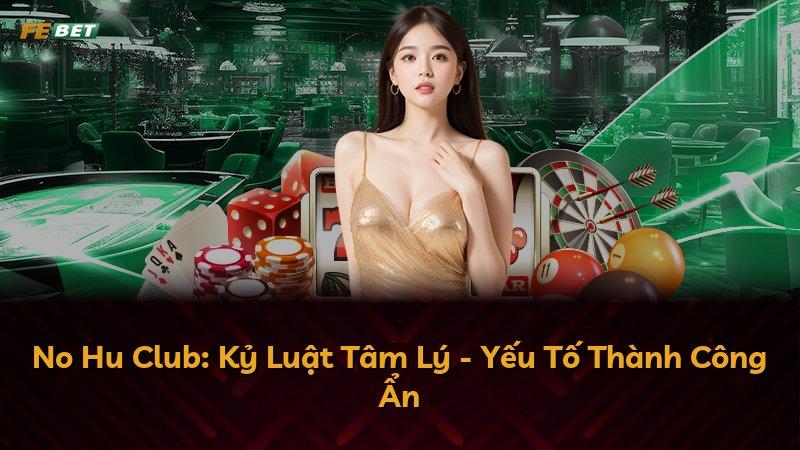 No Hu Club: Kỷ Luật Tâm Lý - Yếu Tố Thành Công Ẩn
