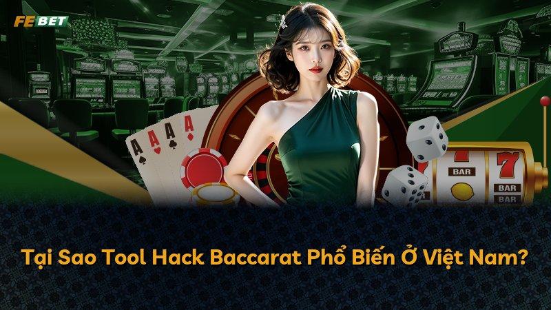 Tại Sao Tool Hack Baccarat Phổ Biến Ở Việt Nam?