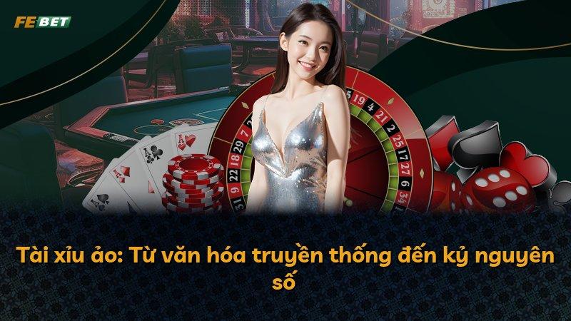 Tài xỉu ảo: Từ văn hóa truyền thống đến kỷ nguyên số
