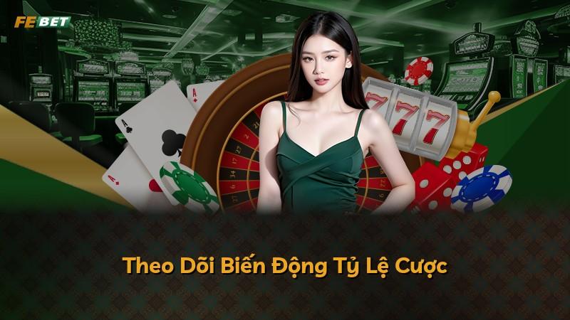 Theo Dõi Biến Động Tỷ Lệ Cược
