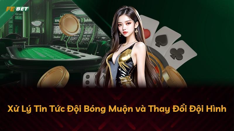 Xử Lý Tin Tức Đội Bóng Muộn và Thay Đổi Đội Hình