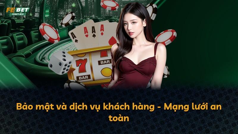 Bảo mật và dịch vụ khách hàng - Mạng lưới an toàn