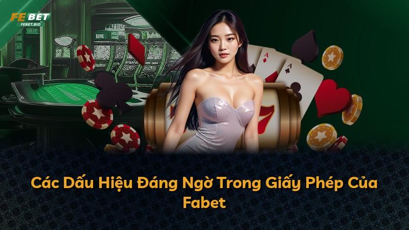 Các Dấu Hiệu Đáng Ngờ Trong Giấy Phép Của Fabet