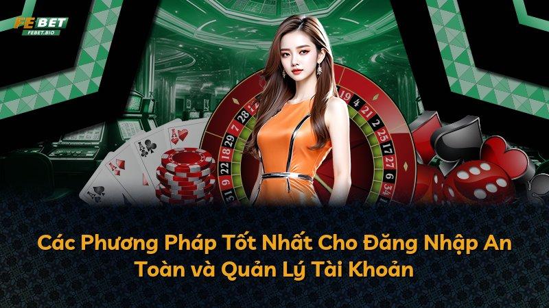 Các Phương Pháp Tốt Nhất Cho Đăng Nhập An Toàn và Quản Lý Tài Khoản