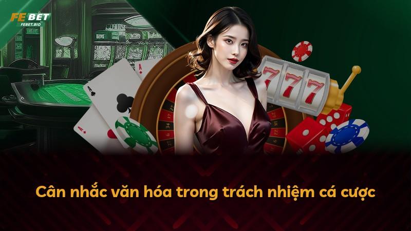 Cân nhắc văn hóa trong trách nhiệm cá cược