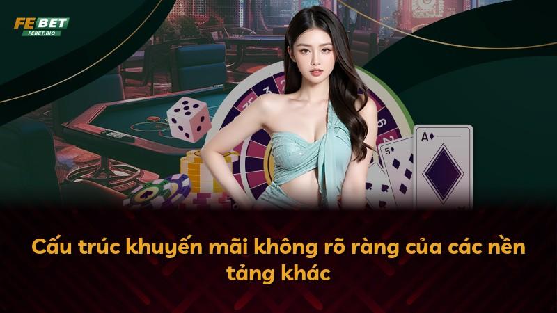 Cấu trúc khuyến mãi không rõ ràng của các nền tảng khác