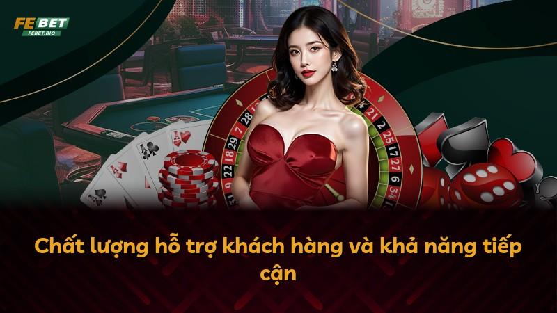 Chất lượng hỗ trợ khách hàng và khả năng tiếp cận