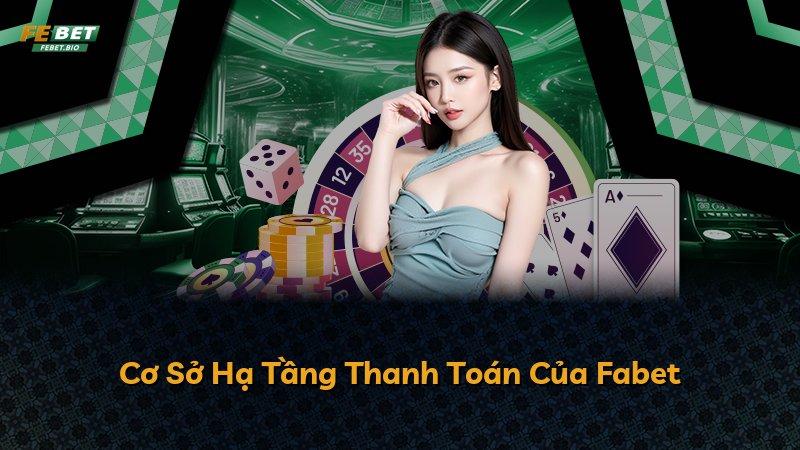 Cơ Sở Hạ Tầng Thanh Toán Của Fabet