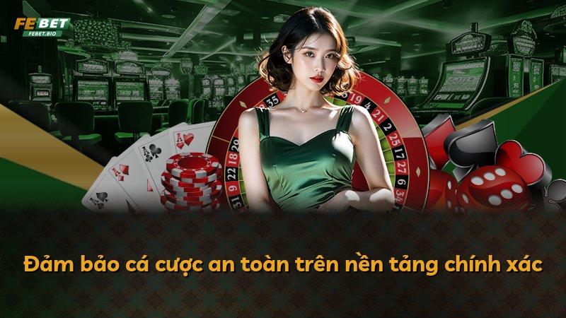 Đảm bảo cá cược an toàn trên nền tảng chính xác