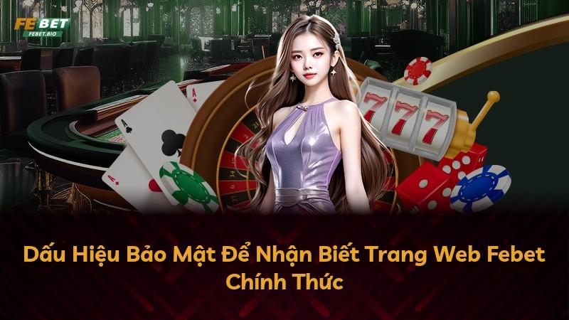 Dấu Hiệu Bảo Mật Để Nhận Biết Trang Web Febet Chính Thức