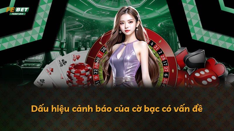 Dấu hiệu cảnh báo của cờ bạc có vấn đề