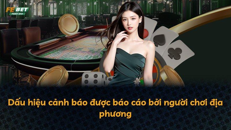 Dấu hiệu cảnh báo được báo cáo bởi người chơi địa phương