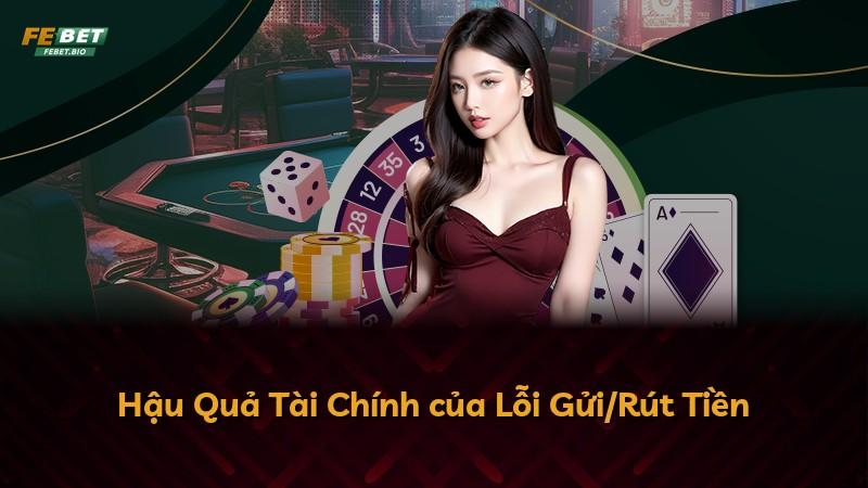 Hậu Quả Tài Chính của Lỗi Gửi/Rút Tiền
