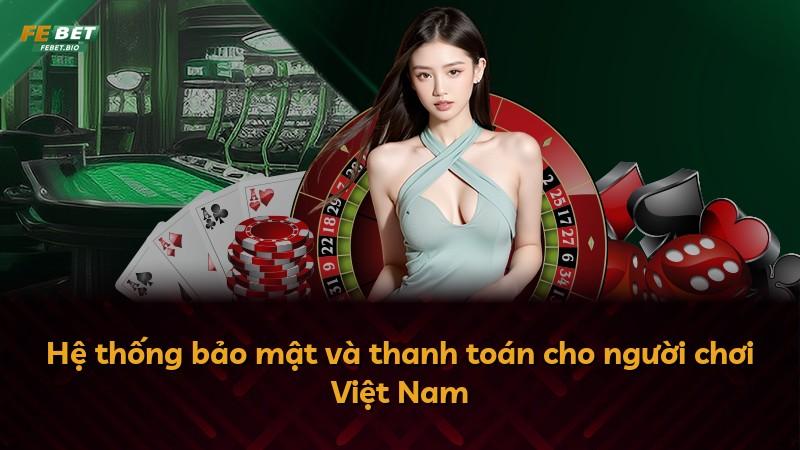 Hệ thống bảo mật và thanh toán cho người chơi Việt Nam