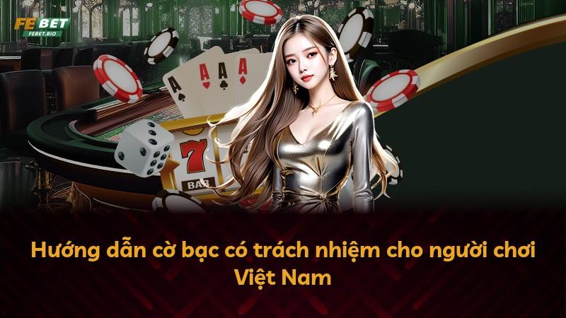 Hướng dẫn cờ bạc có trách nhiệm cho người chơi Việt Nam