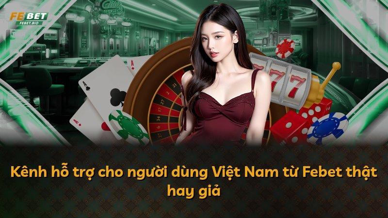 Kênh hỗ trợ cho người dùng Việt Nam từ Febet thật hay giả