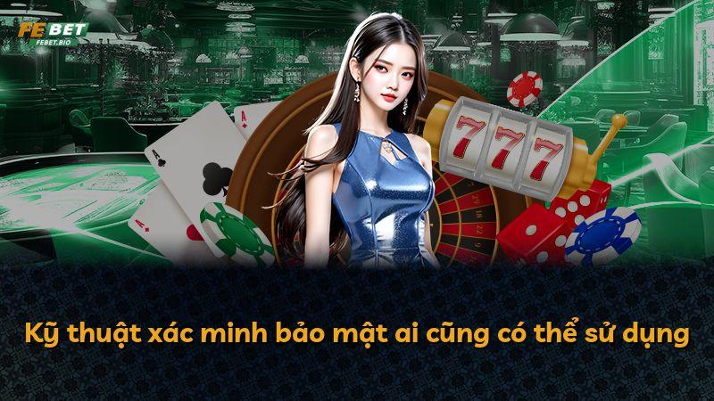 Kỹ thuật xác minh bảo mật ai cũng có thể sử dụng