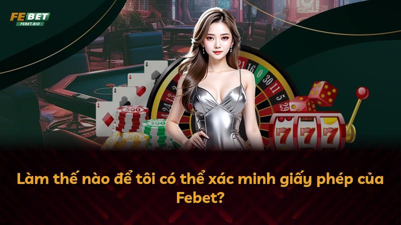 Làm thế nào để tôi có thể xác minh giấy phép của Febet?