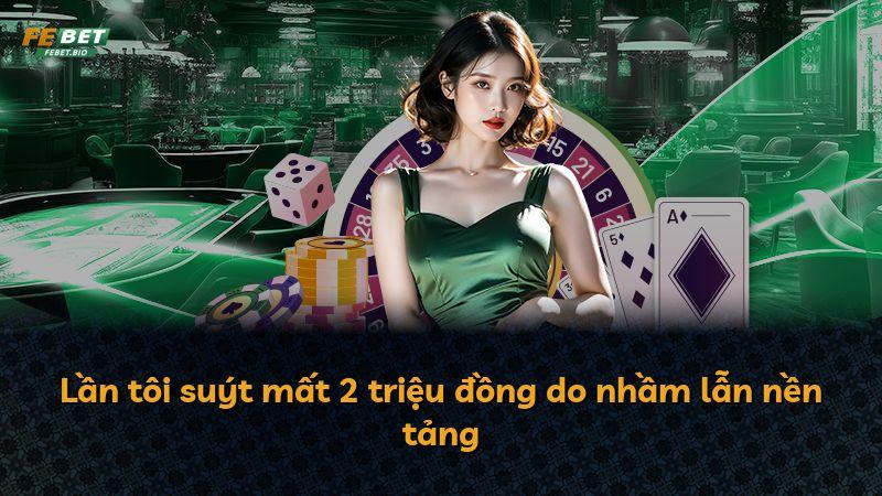 Lần tôi suýt mất 2 triệu đồng do nhầm lẫn nền tảng